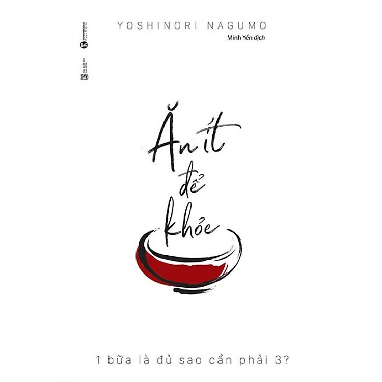 Sách - Ăn Ít Để Khỏe - 1 Bữa Là Đủ Sao Cần Phải 3? - Yoshinori Nagumo - Nhà Xuất Bản Lao Động