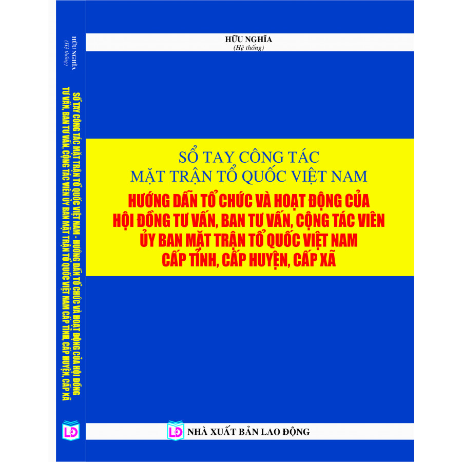 Sổ tay công tác mặt trận tổ quốc việt nam – hướng dẫn tổ chức hoạt động của hội đồng tư vấn, ban tư vấn, cộng tác viên ủy ban mặt trận tổ quốc việt nam cấp tỉnh, cấp huyện và cấp xã