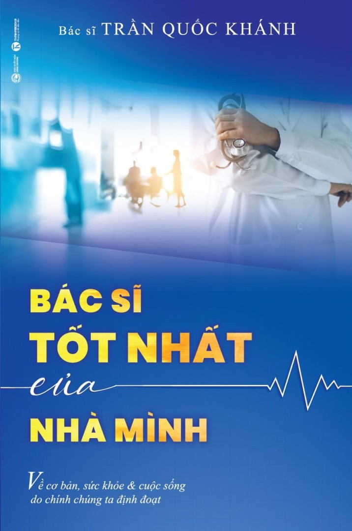 Bác Sĩ Tốt Nhất Của Nhà Mình - BS. Trần Quốc Khánh - (bìa mềm)