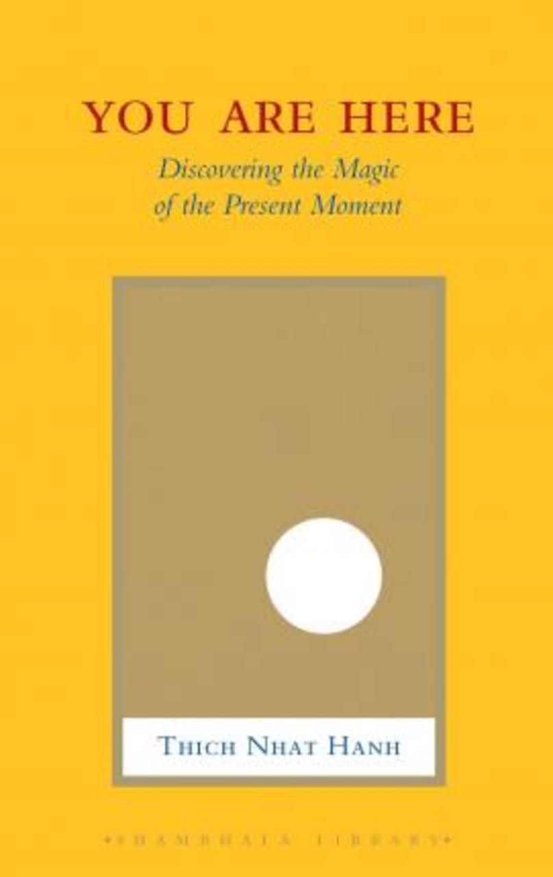 Sách - You Are Here : Discovering the Magic of the Present Moment by Thich Nhat Hanh (US edition, hardcover)