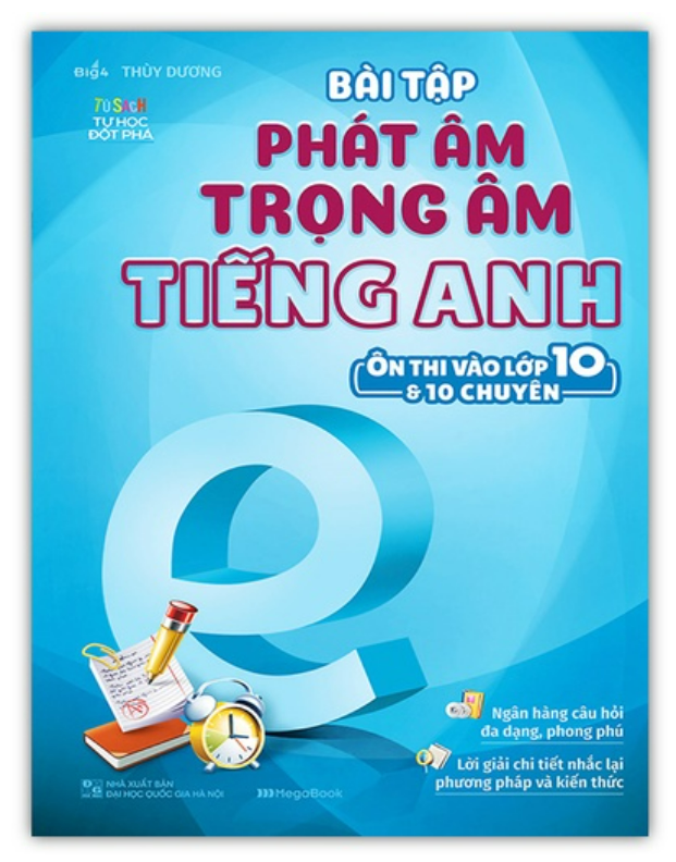 Sách - Bài tập phát âm trọng âm tiếng Anh ôn thi vào lớp 10 và 10 chuyên ( MG )