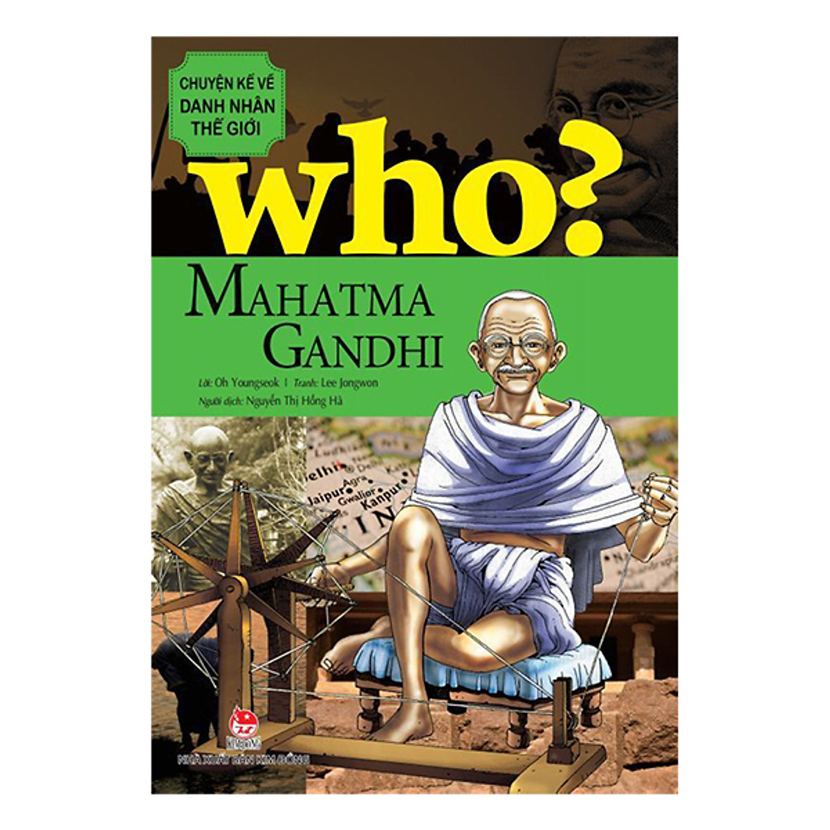 Who? Chuyện Kể Về Danh Nhân Thế Giới - Mahatma Gandhi