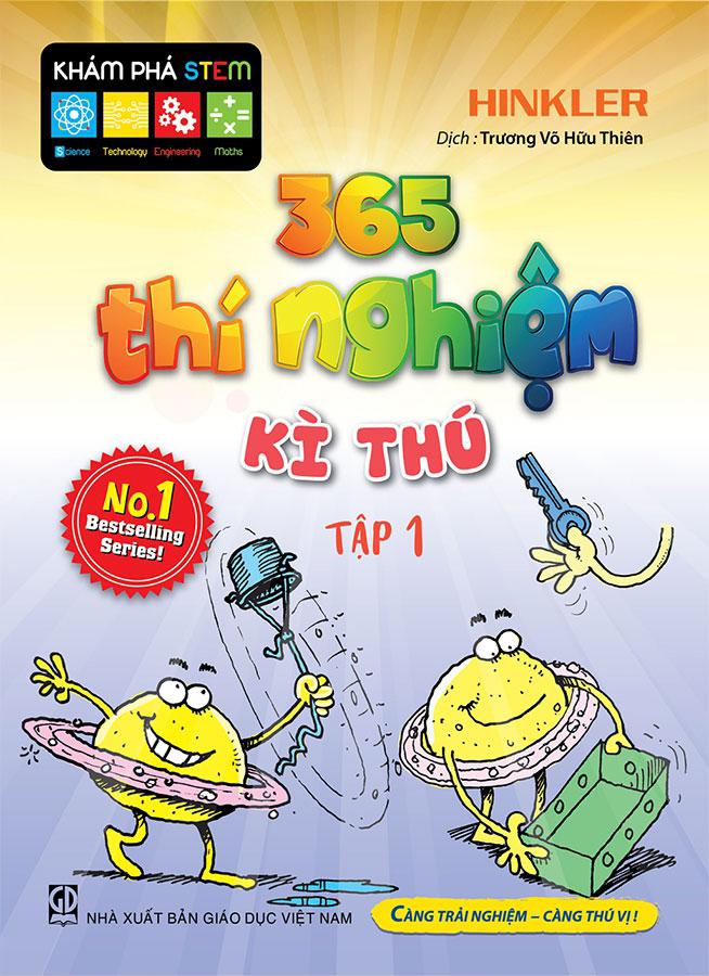 Khám Phá STEM - 365 Thí Nghiệm Kì Thú - Tập 1