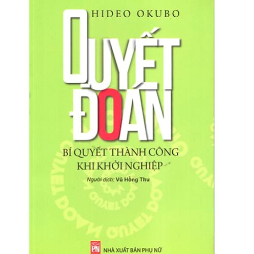 Sách - Quyết Đoán - Bí Quyết Thành Công Khi Khởi Nghiệp - Hideo Okubo