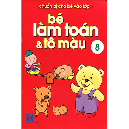 Chuẩn Bị Cho Bé Vào Lớp 1 - Bé Làm Toán Và Tô Màu