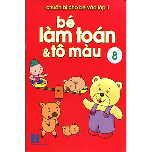 Chuẩn Bị Cho Bé Vào Lớp 1 - Bé Làm Toán Và Tô Màu (Tập 8)