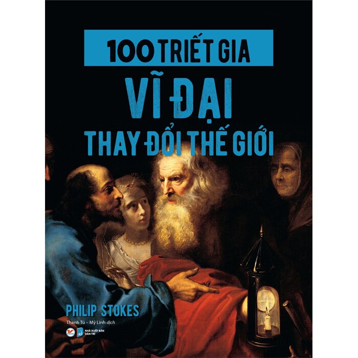 100 Triết Gia Vĩ Đại Thay Đổi Thế Giới - TVI