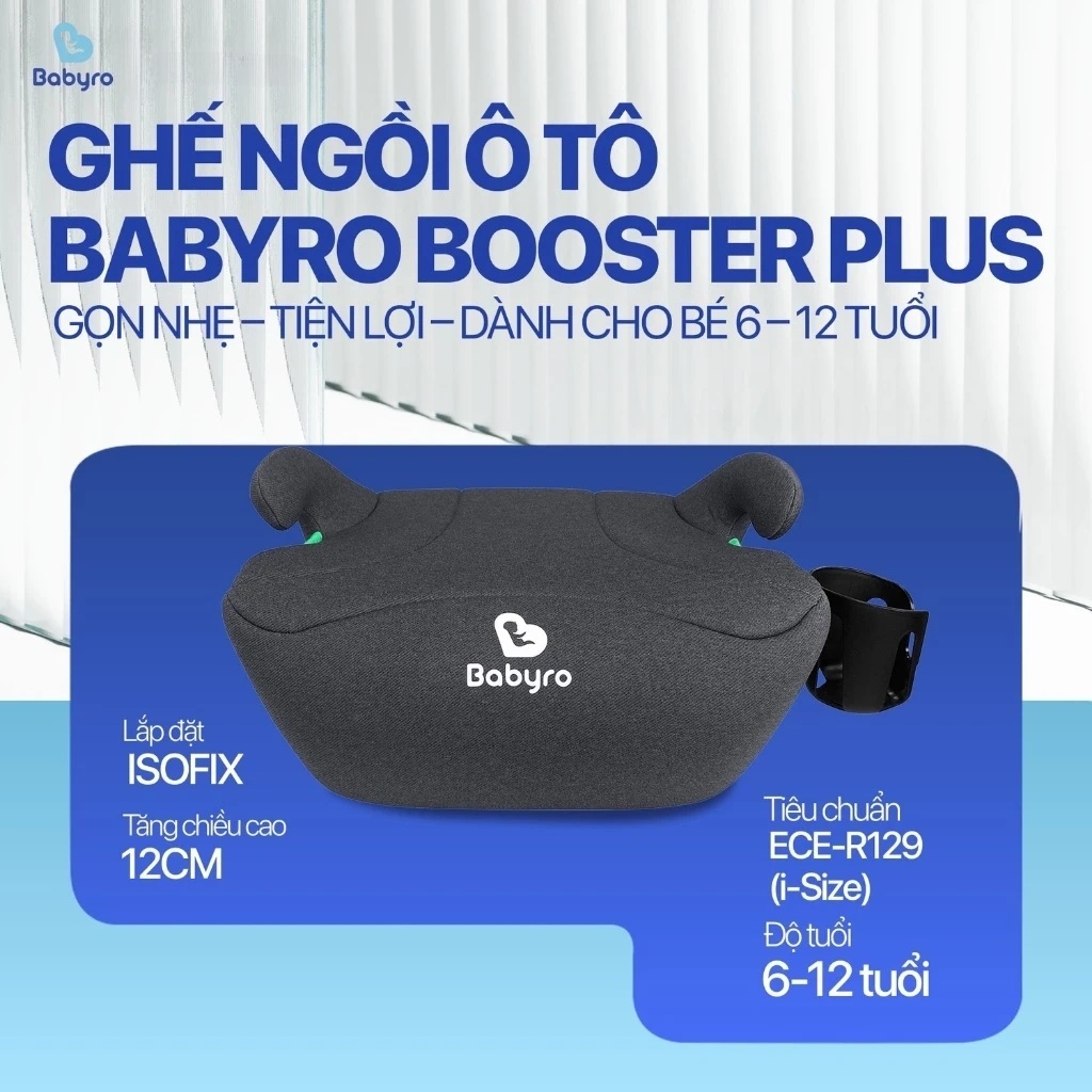 Ghế ngồi ô tô cho trẻ em Babyro Booster Plus(Có isofix), ghế nâng chiều cao cho bé 6 - 12 tuổi, tiêu chuẩn R129 - Hàng chính hãng