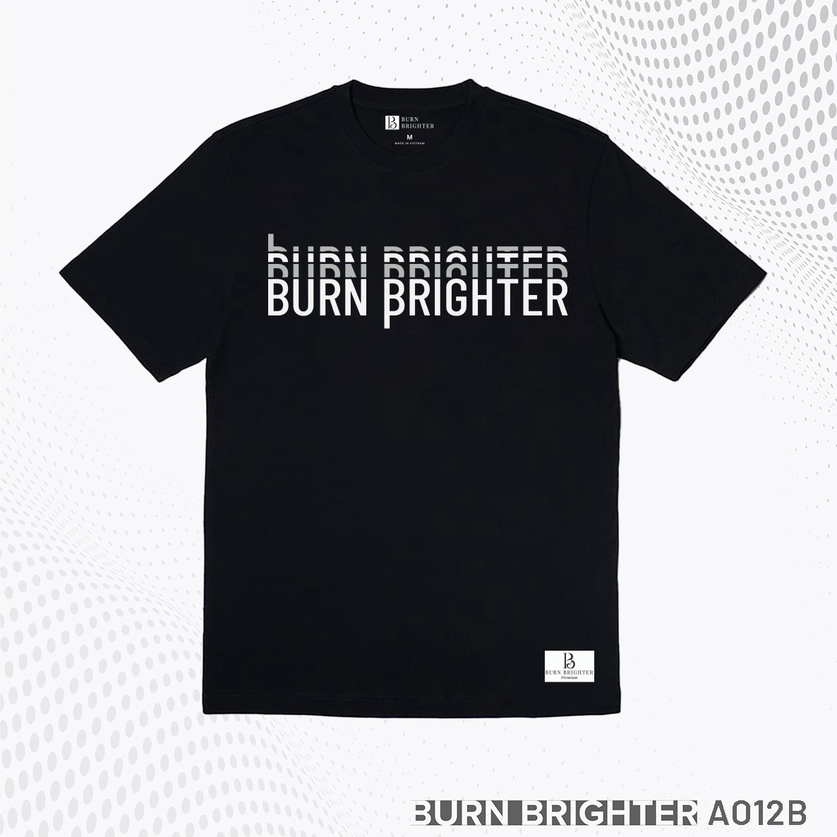 ÁO THUN UNISEX A012 - BURN BRIGHTER