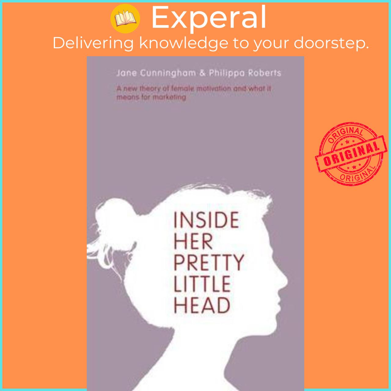 Sách - Inside Her Pretty Little Head : A New Theory of Female Motivation and What it Mean by Jane Cunningham