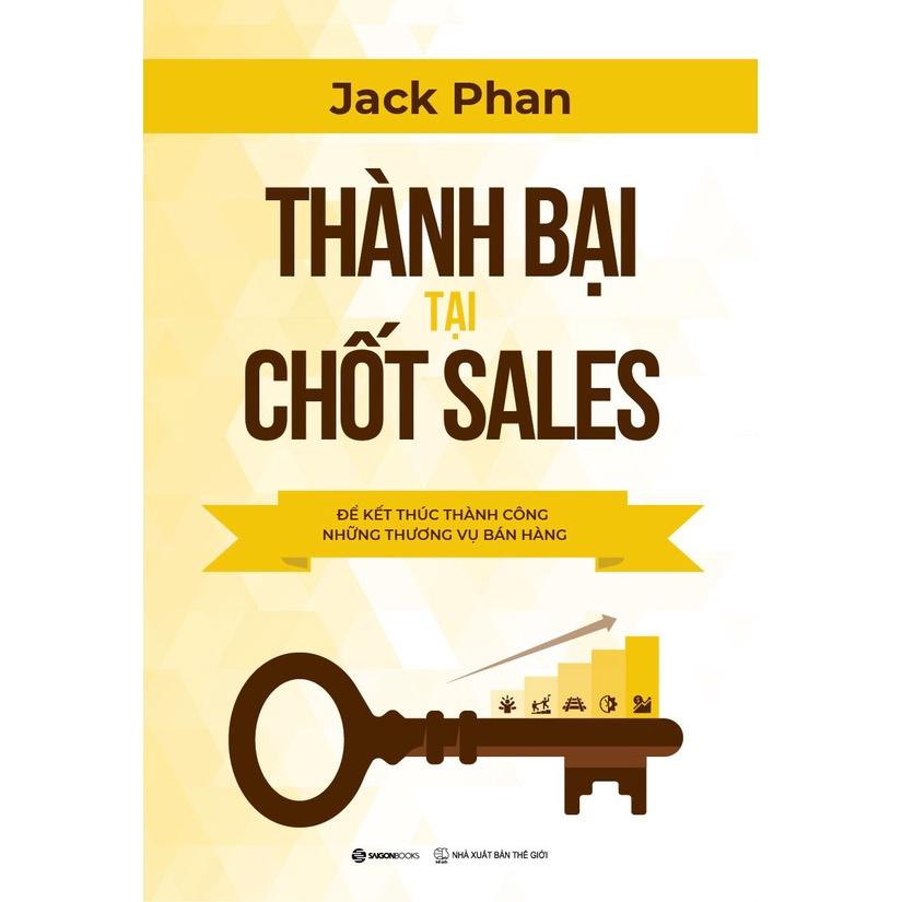 Thành bại tại chốt sales - Tác giả Jack Phan