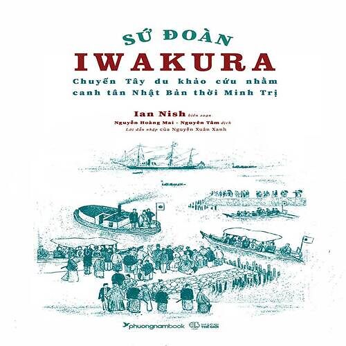 Sứ Đoàn Iwakura - Chuyến Tây Du Khảo Cứu Nhằm Canh Tân Nhật Bản Thời Minh Trị