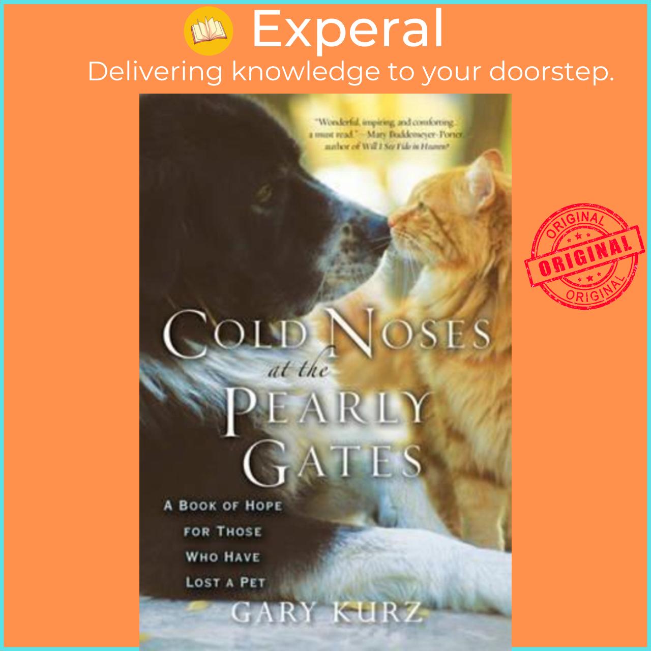 Sách - Cold Noses At The Pearly Gates : A Book of Hope for Those Who Have Lost a Pe by Gary Kurz