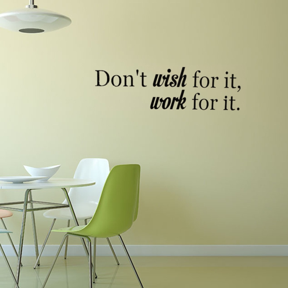 Decal dán tường chữ truyền động lực ý nghĩa Do not wish for it - work for it