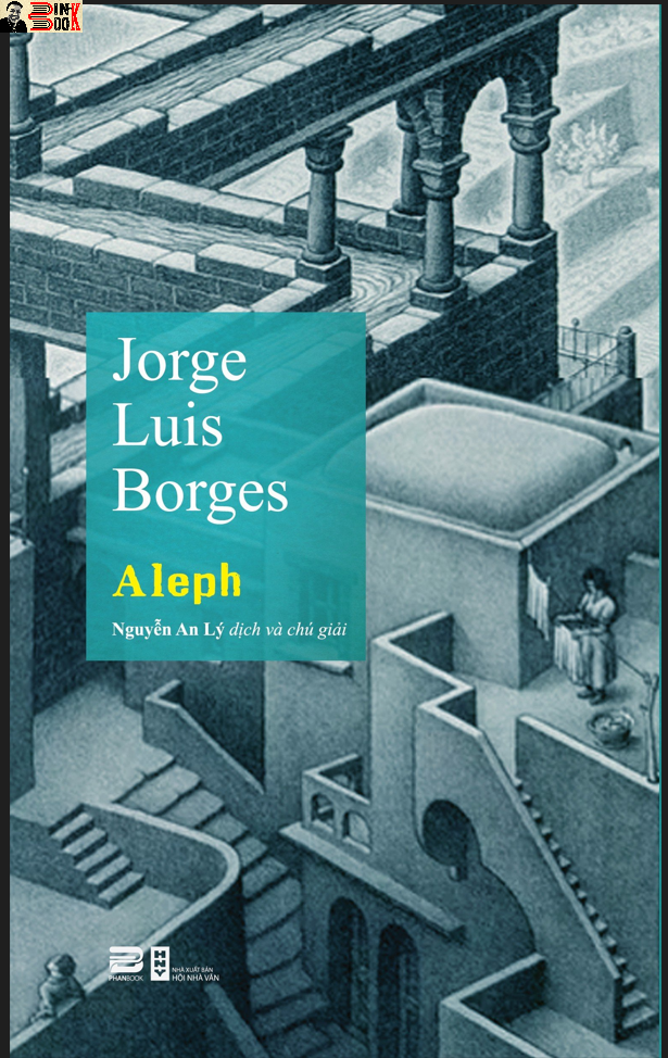 ALEPH -  Jorge Luis Borges - Dịch giả: Nguyễn An Lý – Phanbook – bìa mềm