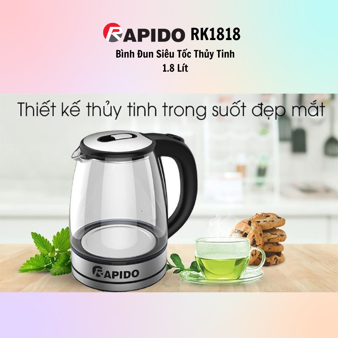 Ấm Siêu Tốc Thủy Tinh Rapido RK1818 Dung Tích 1,8L - Hàng Chính Hãng - Bảo Hành 6 Tháng