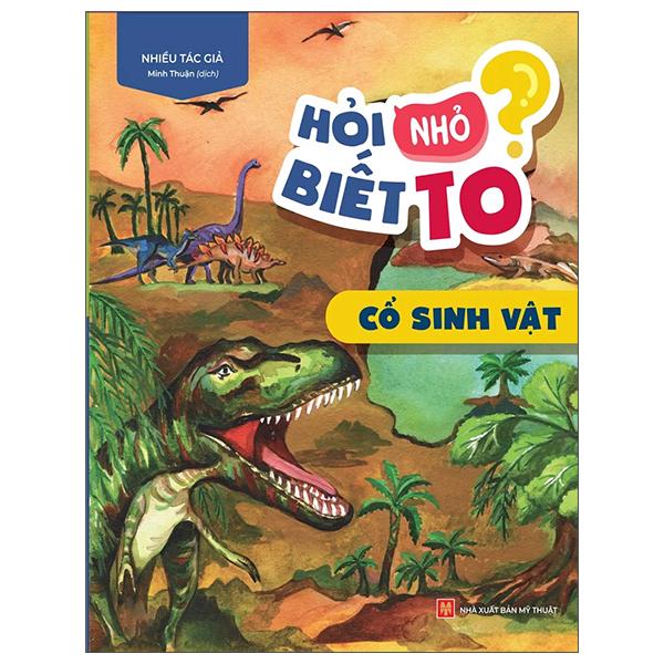 Hỏi Nhỏ Biết To - Cổ Sinh Vật