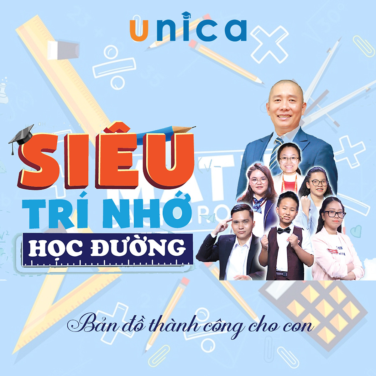 Chương trình đào tạo Siêu trí nhớ học đường từ lớp 1 đến lớp 12 - Nguyễn Phùng Phong- Unica