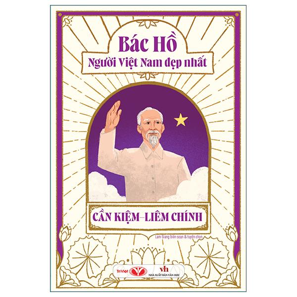 Sách - Bác Hồ - Người Việt Nam Đẹp Nhất - Cần Kiệm-Liêm Chính