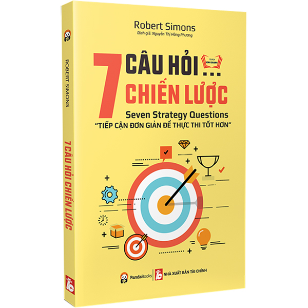 7 Câu Hỏi Chiến Lược - Tiếp Cận Đơn Giản Để Thực Thi Tốt Hơn