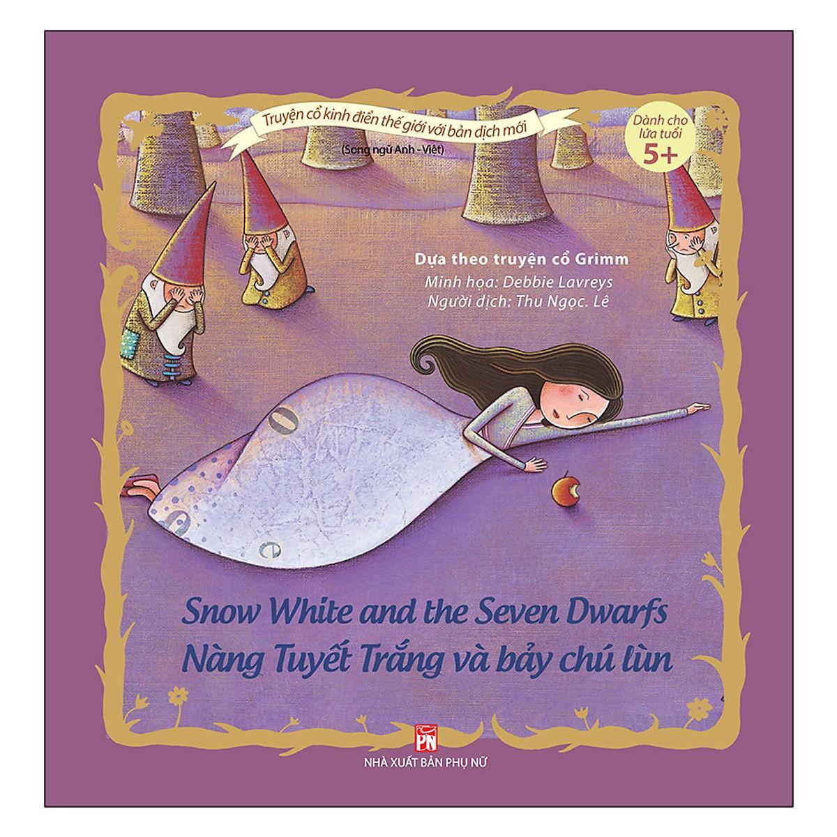 Sách - Truyện Cổ Kinh Điển Thế Giới Với Bản Dịch Mới - Nàng Tuyết Trắng Và Bảy Chú Lùn - Snow White And The Seven Dwarfs - NXB Phụ Nữ