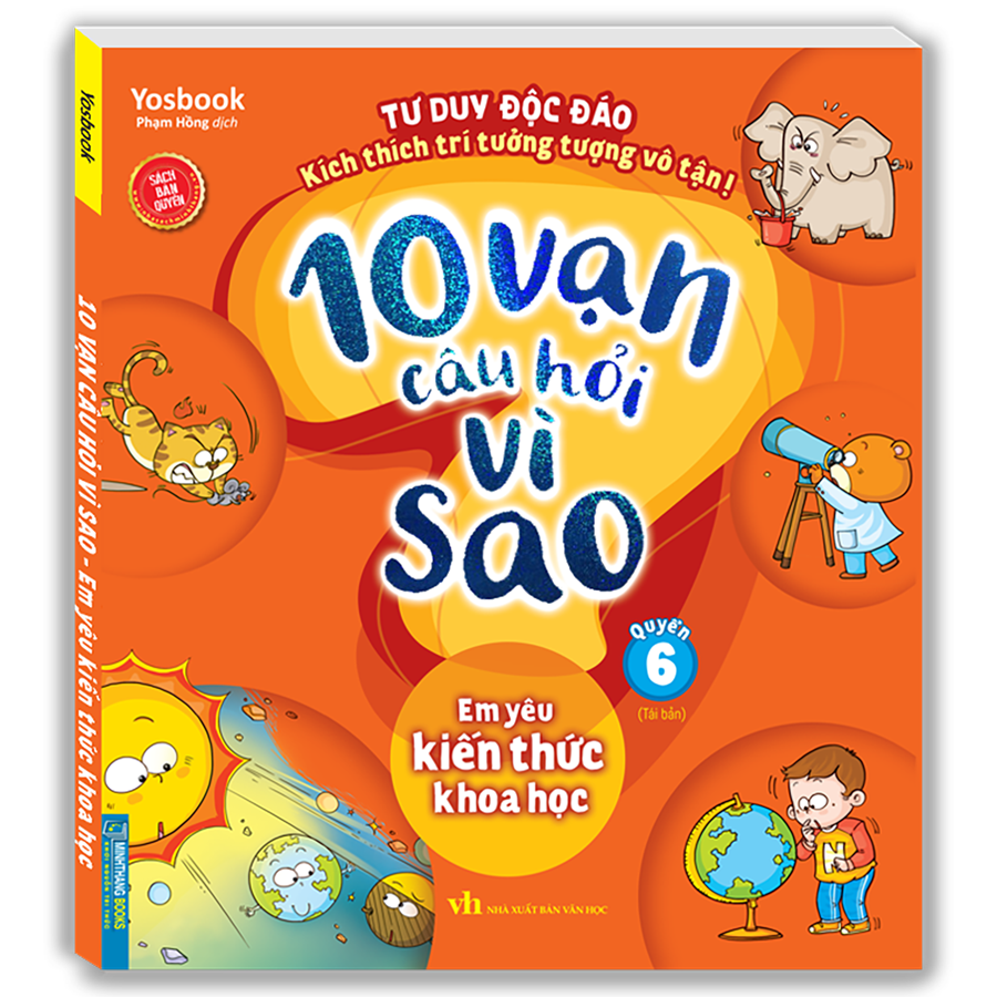 10 Vạn Câu Hỏi Vì Sao - Em Yêu Kiến Thức Khoa Học (Quyển 6) - Tái Bản