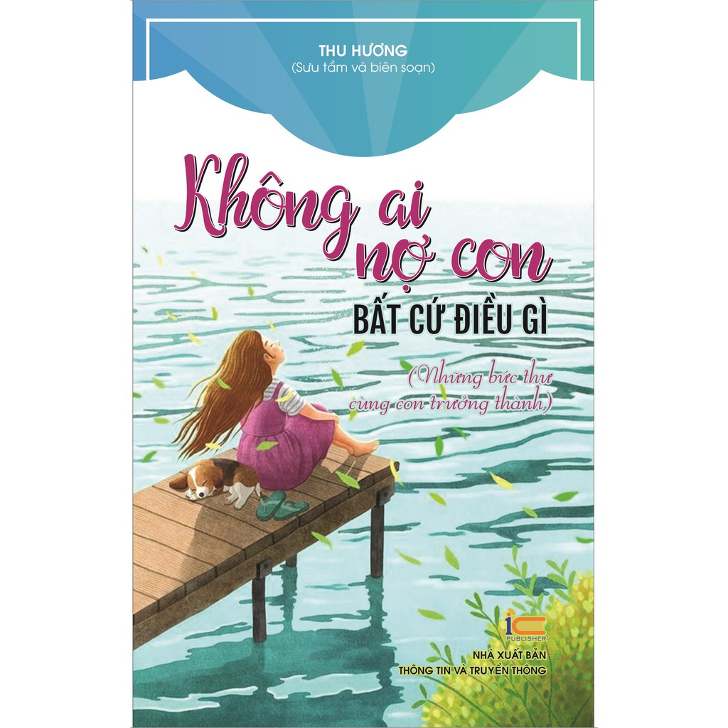 Không Ai Nợ Con Bất Cứ Điều Gì - Những Bức Thư Cùng Con Trưởng Thành