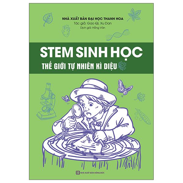 Sách - STEM Sinh Học - Thế Giới Tự Nhiên Kì Diệu