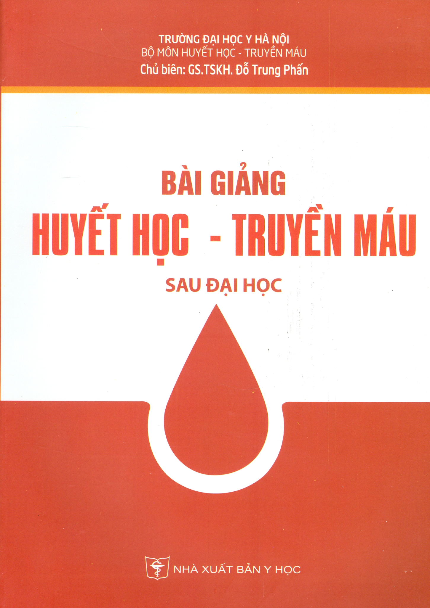 Bài Giảng Huyết Học - Truyền Máu (Sau Đại Học) (Tái bản lần thứ hai có sửa chữa và bổ sung)