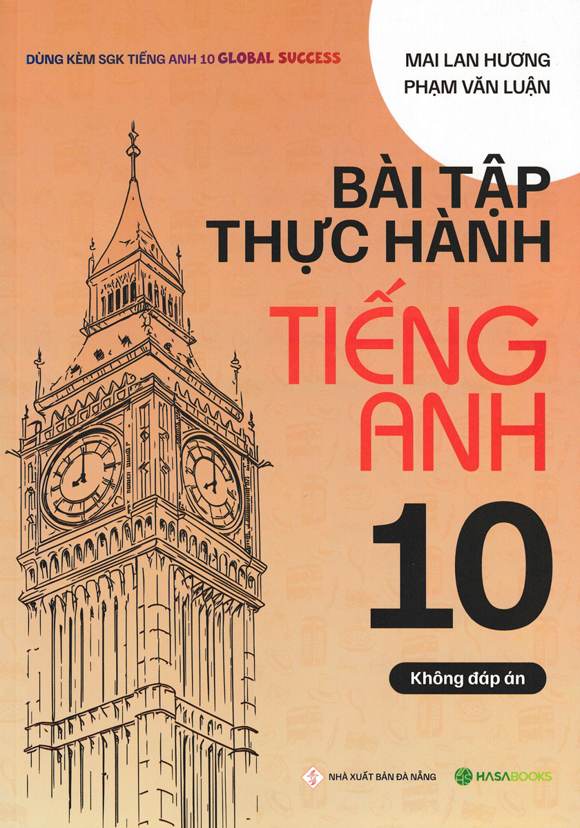 Bài Tập Thực Hành Tiếng Anh 10 (Dùng Kèm SGK Tiếng Anh 10 Global Success) (HASA)