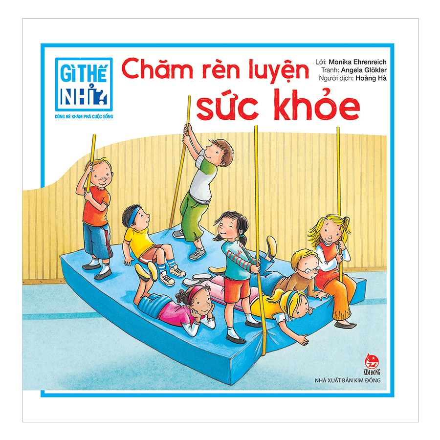 Gì Thế Nhỉ? Cùng Bé Khám Phá Cuộc Sống Chăm Rèn Luyện Sức Khỏe