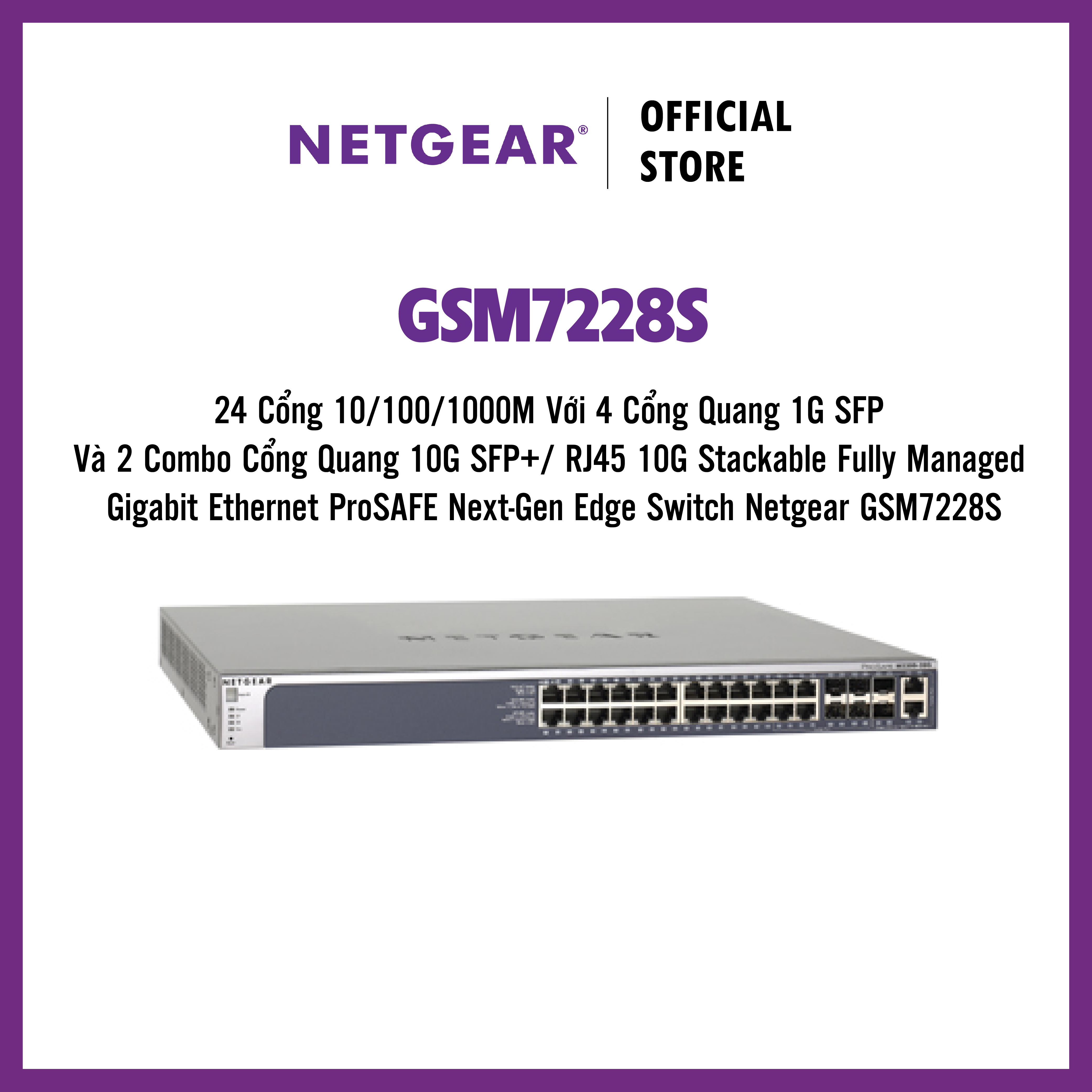 Thiết Bị Chia Mạng Gắn Rack 24 Cổng 10/100/1000M Với 4 Cổng Quang 1G SFP Và 2 Combo Cổng Quang 10G SFP+/ RJ45 10G Stackable Fully Managed Gigabit Ethernet ProSAFE Next-Gen Edge Switch Netgear GSM7228S - Hàng Chính Hãng