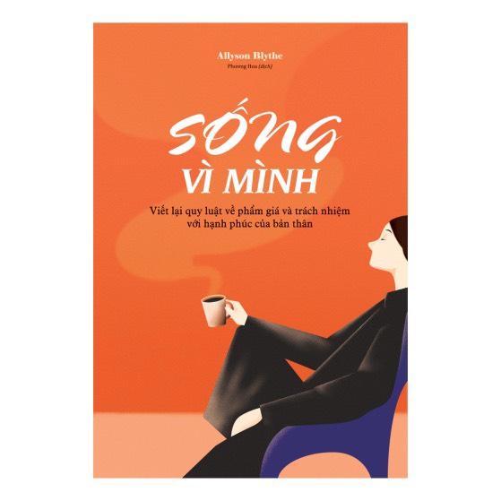 SỐNG VÌ MÌNH - Allyson Blythe – Phương Hoa dịch – Minh Long Book – NXB Văn học