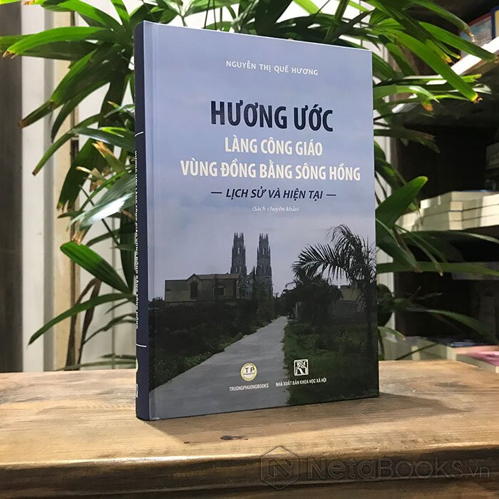 Hương Ước Làng Công Giáo Vùng Đồng Bằng Sông Hồng - Lịch Sử và Hiện Tại - TS. Nguyễn Thị Quế Hương -