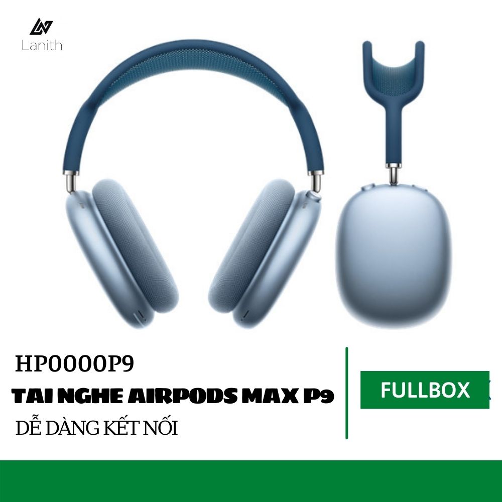 Tai Nghe Headphone Bluetooth LANITH Air Max P9 - Tai Nghe Chụp Tai Không Dây Dễ Thương Chống Ồn - Hỗ Trợ Các Thao Tác Điều Chỉnh Chế Độ - Dễ Dàng Sử Dụng Với Tất Cả Các Hệ Điều Hành - Hàng Nhập Khẩu - HP0000P9