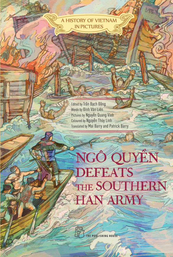 A HISTORY OF VIETNAM IN PICTURES - NGÔ QUYỀN DEFEATS THE SOUTHERN HAN ARMY (IN MÀU, BÌA MỀM)