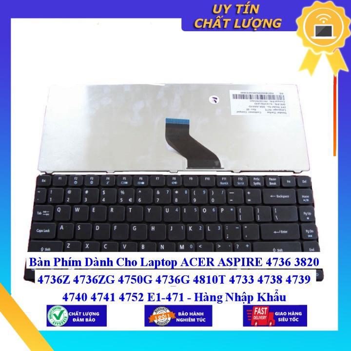 Bàn Phím dùng cho Laptop ACER ASPIRE 4736 3820 4736Z 4736ZG 4750G 4736G 4810T 4733 4738 4739 4740 4741 4752 E1-471 - Hàng Nhập Khẩu New Seal