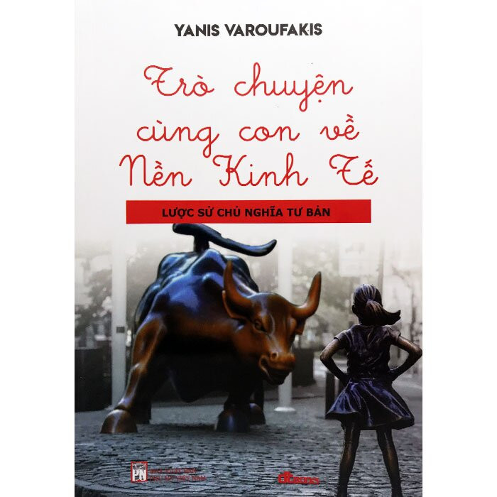 Trò Chuyện Cùng Con Về Nền Kinh Tế - Yanis Varoufakis - Lê Minh Loan dịch - (bìa mềm)