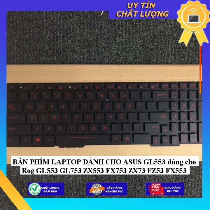 BÀN PHÍM LAPTOP dùng cho ASUS GL553 dùng cho Rog GL553 GL753 ZX553 FX753 ZX73 FZ53 FX553 - Hàng Nhập Khẩu New Seal