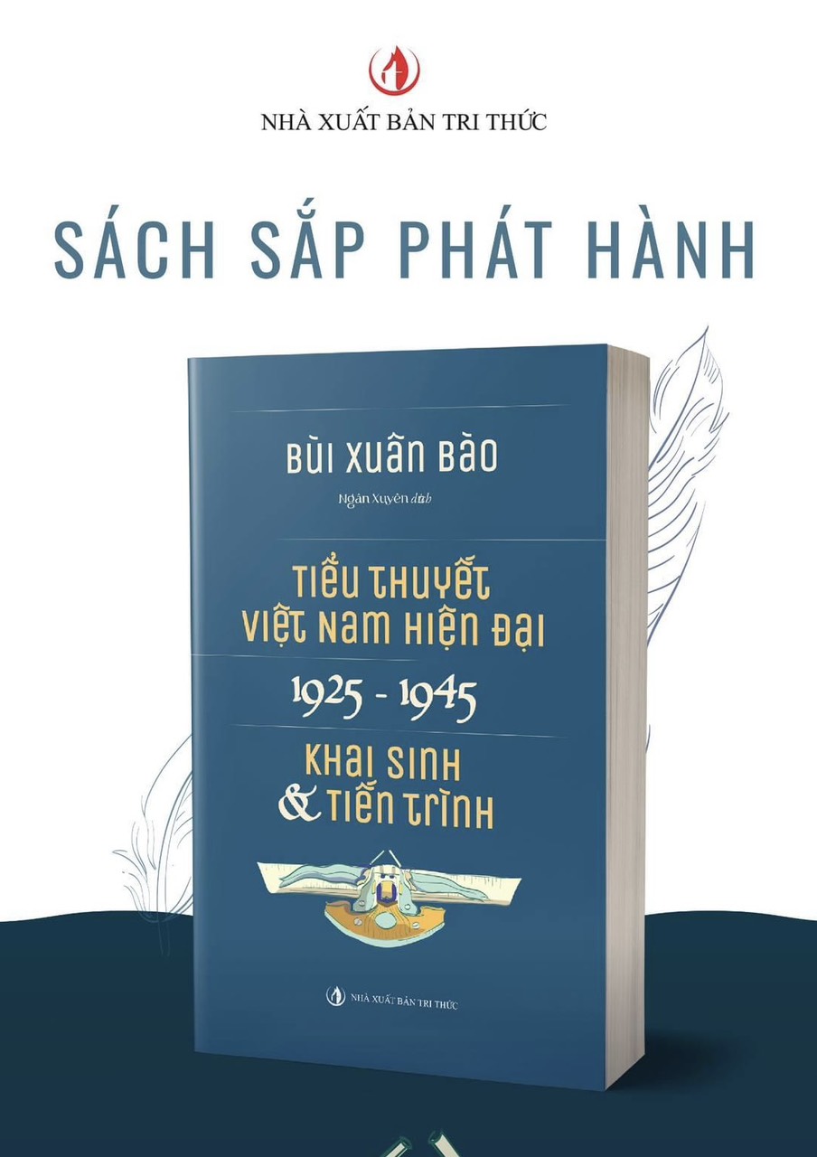TIỂU THUYẾT VIỆT NAM HIỆN ĐẠI 1925 -1945 (KHAI SINH &amp; TIẾN TRÌNH) - Bùi Xuân Bào - Ngân Xuyên dịch - NXB Tri Thức