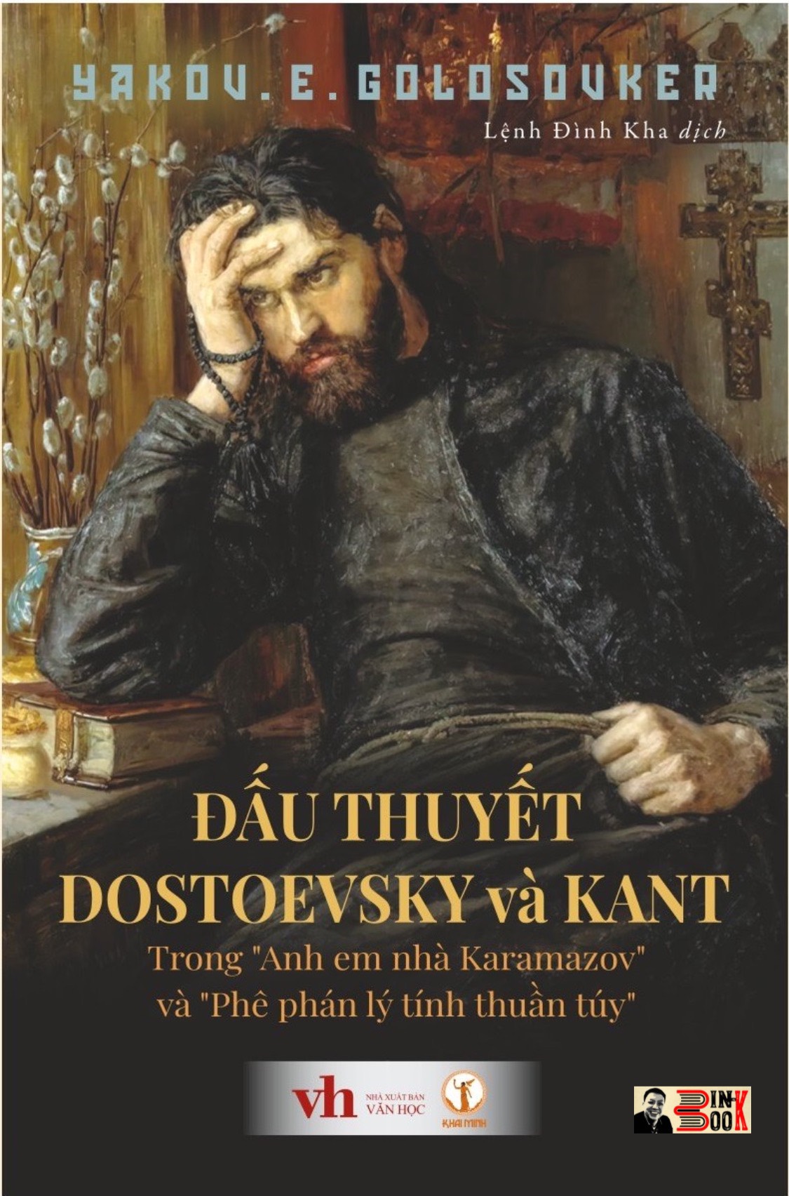ĐẤU THUYẾT DOSTOEVSKY VÀ KANT: TRONG “ANH EM NHÀ KARAMAZOV” VÀ “PHÊ PHÁN LÝ TÍNH THUẦN TÚY” – Yakov Emmanuilovich Golosovker – Khai Minh