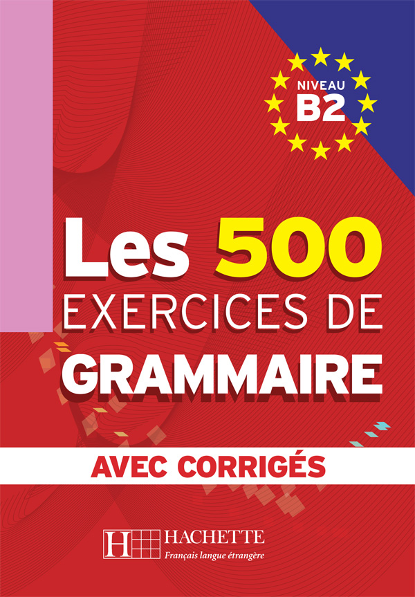 Sách học tiếng Pháp LES 500 EXERCICES DE GRAMMAIRE - LIVRE + CORRIGES INTEGRES (B2)