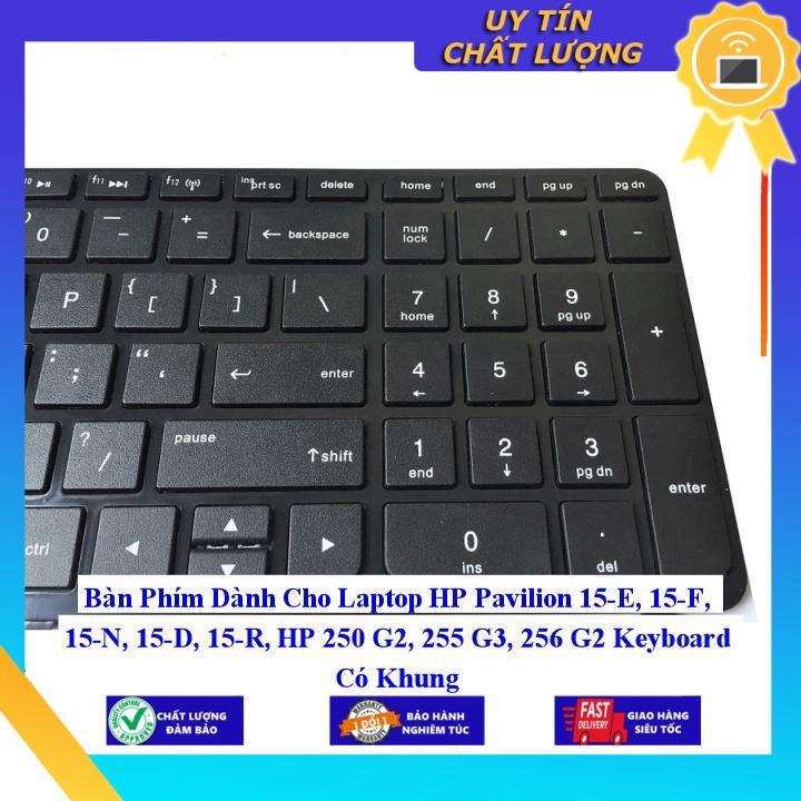Bàn Phím dùng cho Laptop HP Pavilion 15-E 15-F 15-N 15-D 15-R HP 250 G2 255 G3 256 G2 Keyboard Có Khung - Hàng Nhập Khẩu New Seal