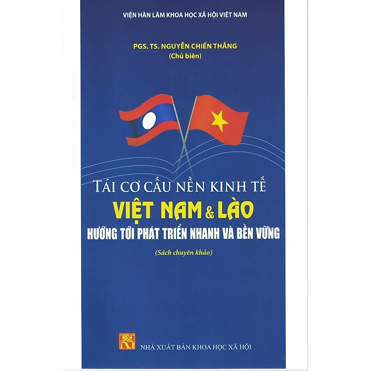 Sách - Tái Cơ Cấu nền Kinh Tế Việt Nam & Lào Hướng Tới Phát Triển Nhanh Và Bền Vững (Sách chuyên khảo)