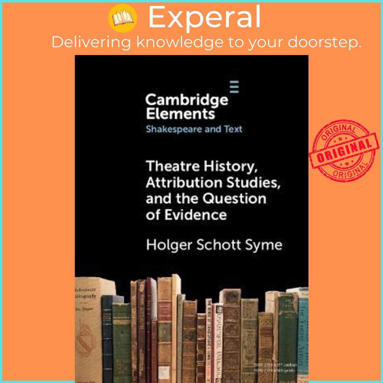 Sách - Theatre History, Attribution Studies, and the Question of Evidence by Holger Schott Syme