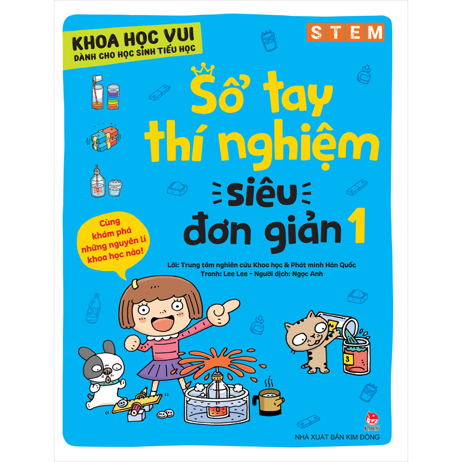 Khoa Học Vui Cho Học Sinh Tiểu Học - Sổ Tay Thí Nghiệm Siêu Đơn Giản - Tập 1