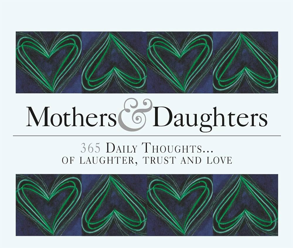 365 Mothers and Daughters: Daily thoughts of care and love (365 Great Days)