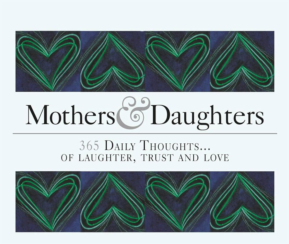 365 Mothers and Daughters: Daily thoughts of care and love (365 Great Days)