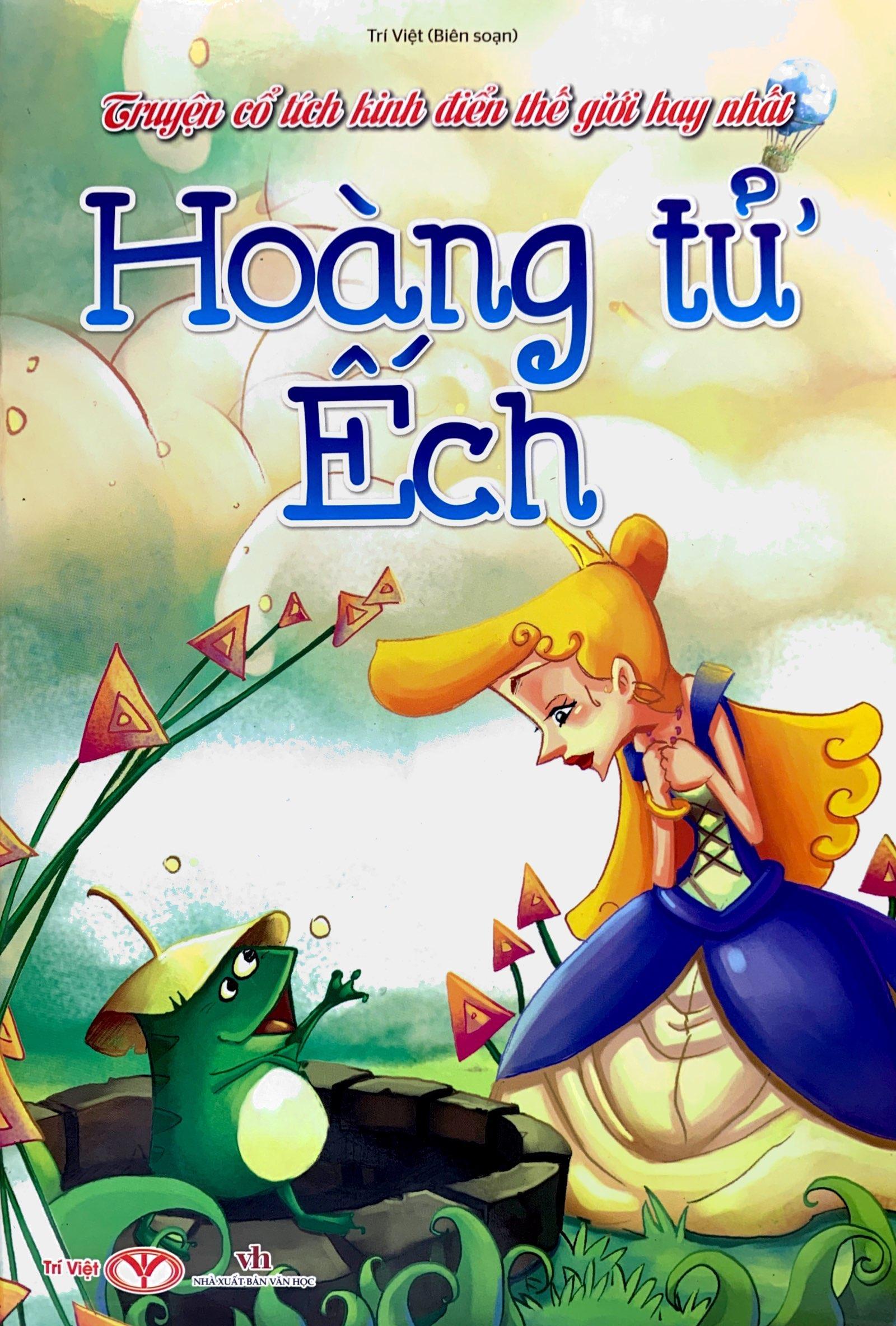 Truyện Cổ Tích Kinh Điển Thế Giới Hay Nhất - Hoàng Từ Ếch