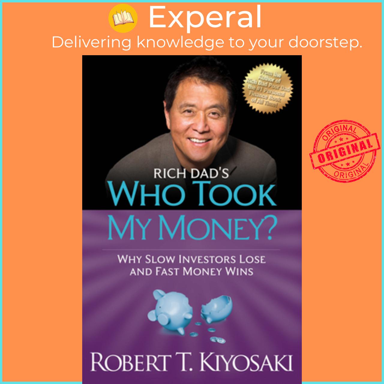 Sách - Rich Dad's Who Took My Money? - Why Slow Investors Lose and Fast Mo by Robert T. Kiyosaki (US edition, paperback)